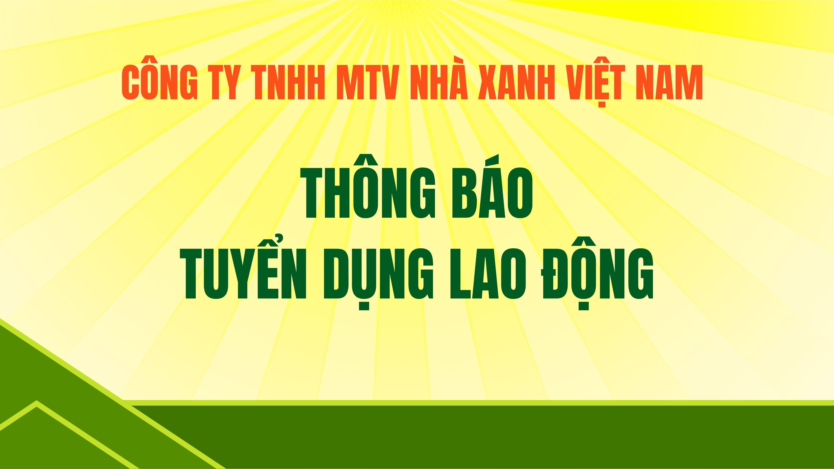 Công ty TNHH MTV Nhà Xanh Việt Nam thông báo tuyển dụng lao động