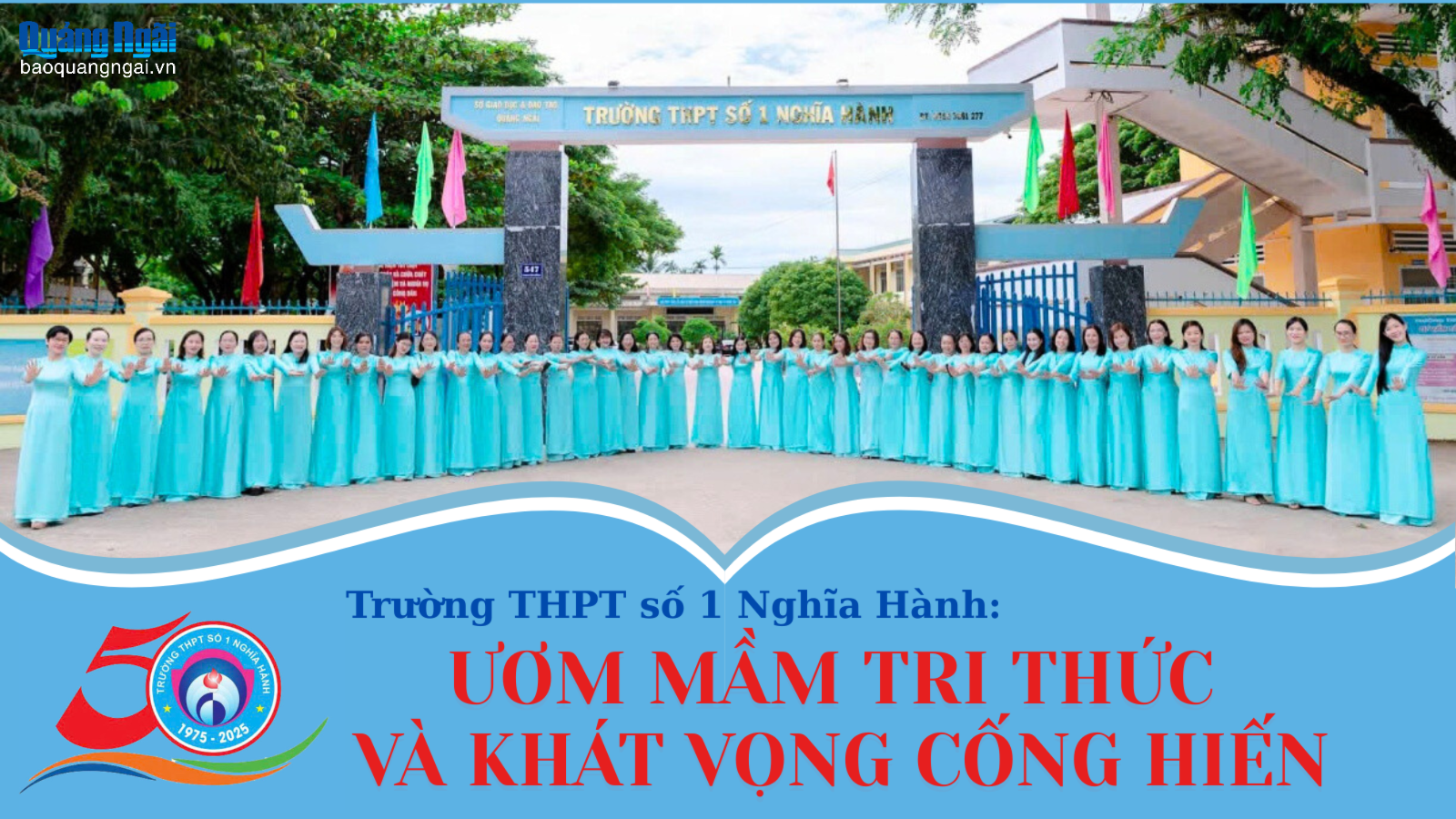 Trường THPT số 1 Nghĩa Hành: Ươm mầm tri thức và khát vọng cống hiến