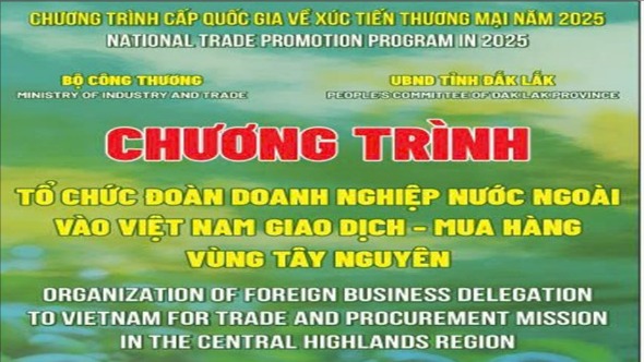 Sở Công Thương tỉnh Đắk Lắk thông báo mời tham dự Chương trình Tổ chức Đoàn doanh nghiệp nước ngoài vào Việt Nam giao dịch mua hàng vùng Tây Nguyên