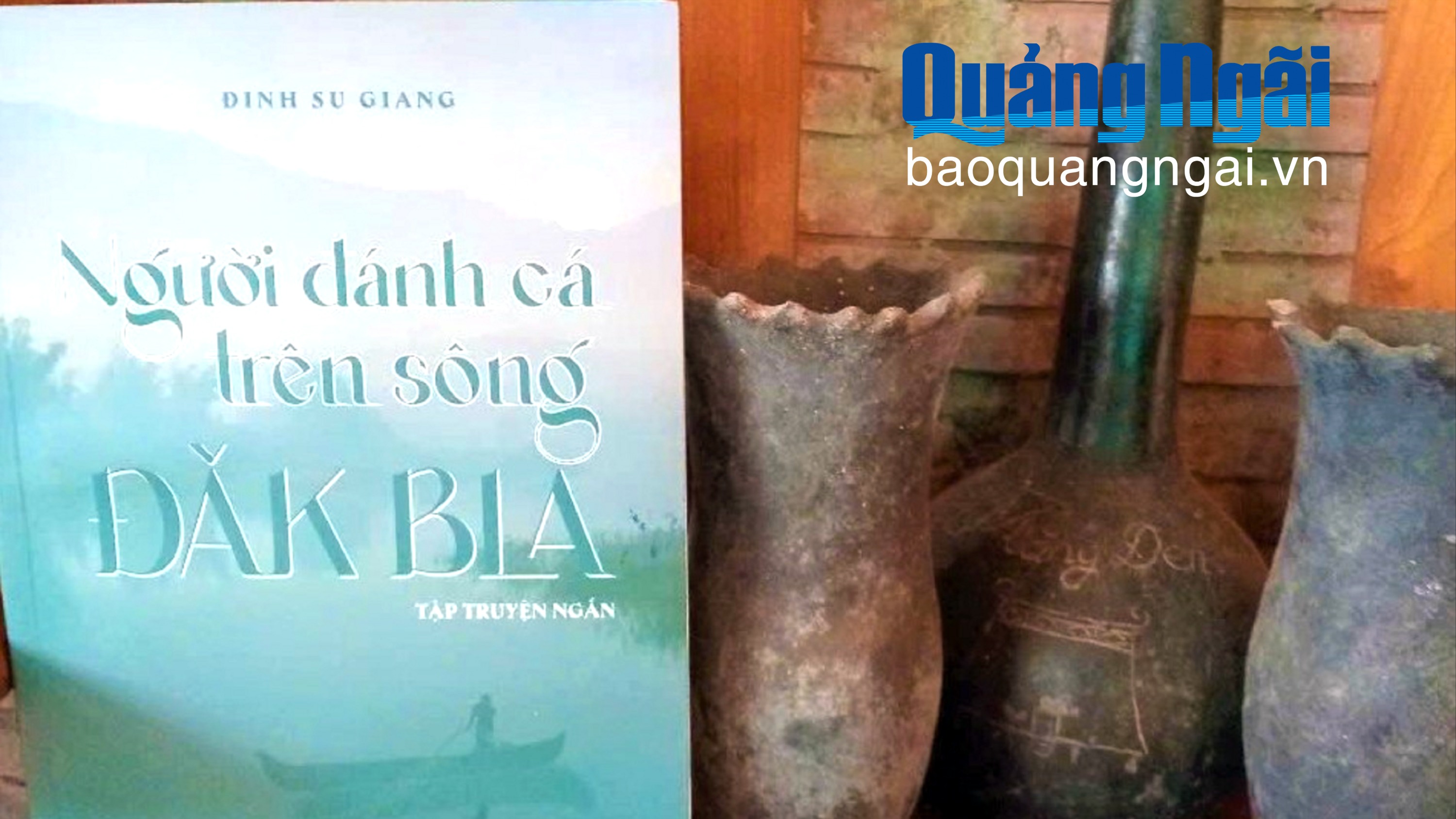 Đinh Su Giang và “Người đánh cá trên sông Đăk Bla”