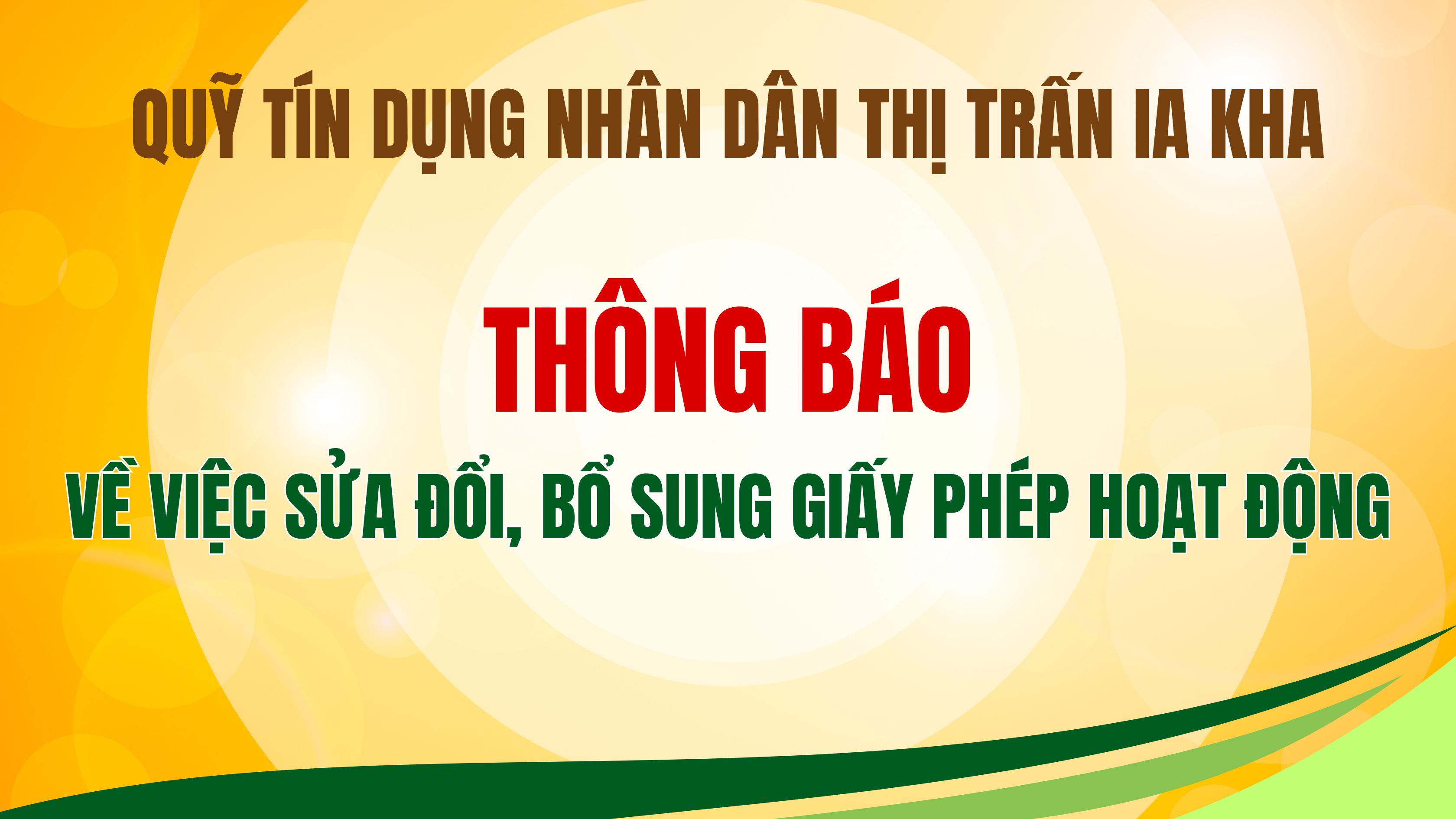Quỹ tín dụng nhân dân thị trấn Ia Kha thông báo về việc sửa đổi, bổ sung giấy phép hoạt động