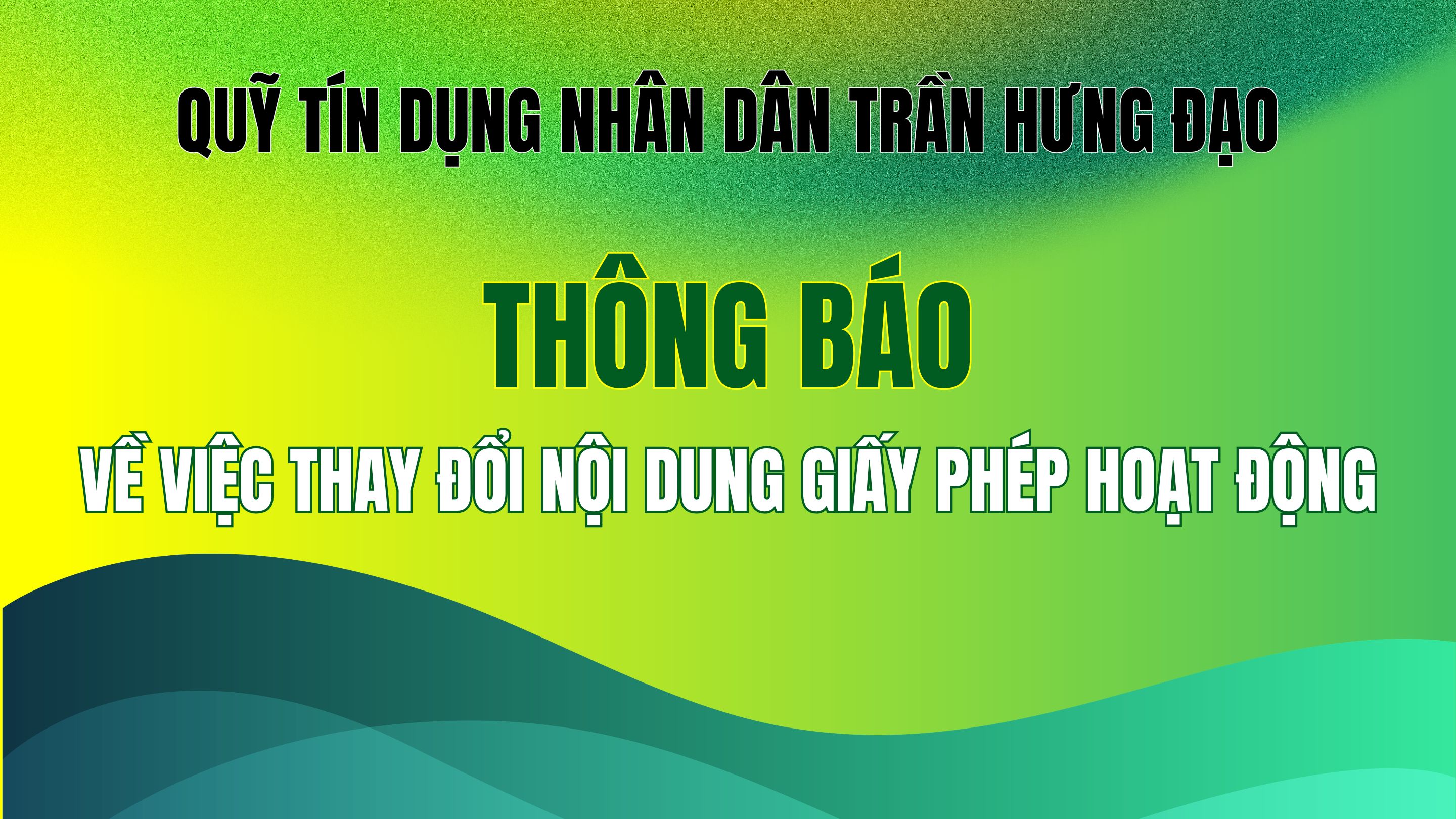 Thông báo thay đổi nội dung Giấy phép hoạt động của Quỹ tín dụng nhân dân Trần Hưng Đạo