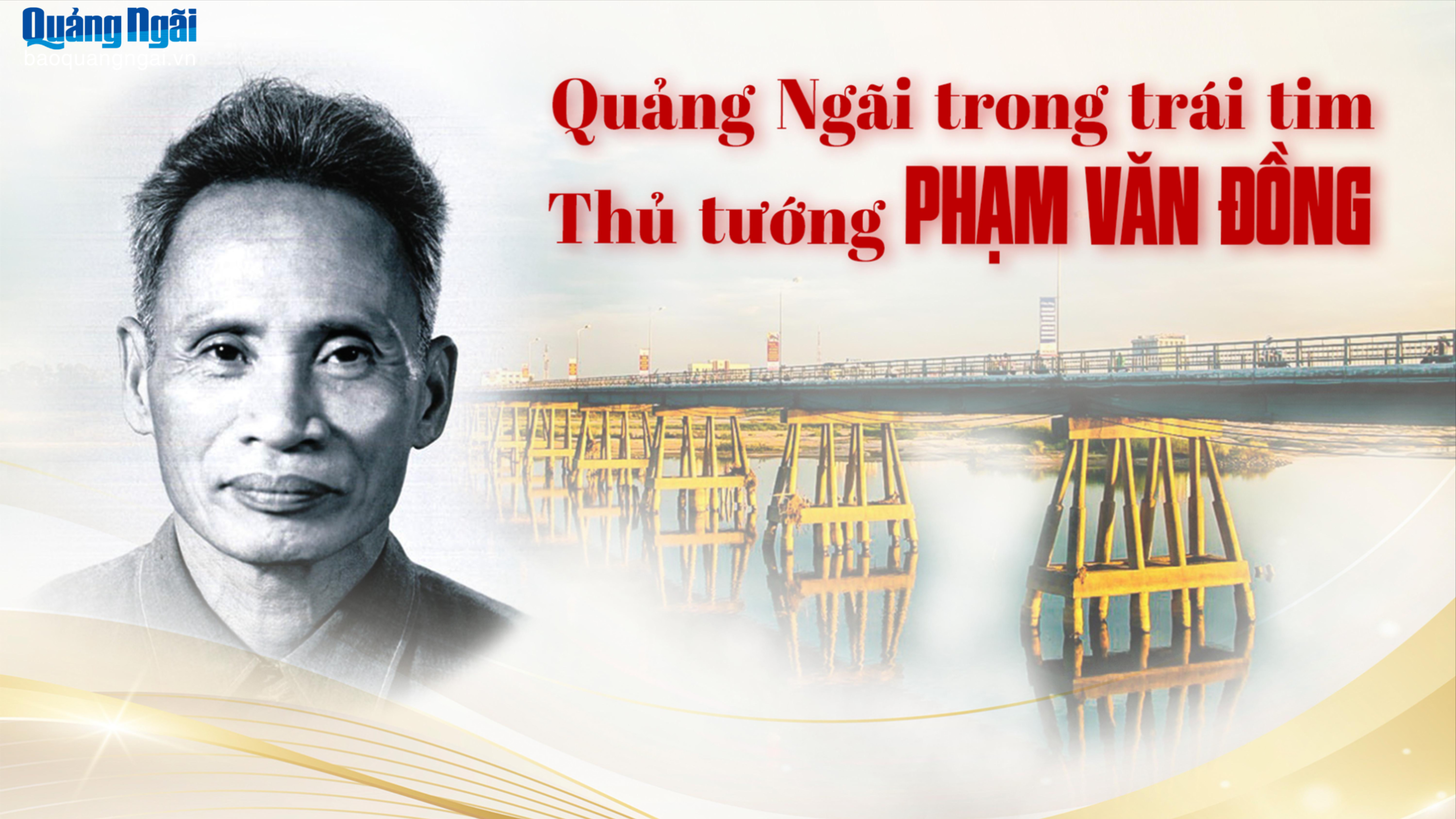 [Emagazine]. Quảng Ngãi trong trái tim Thủ tướng Phạm Văn Đồng