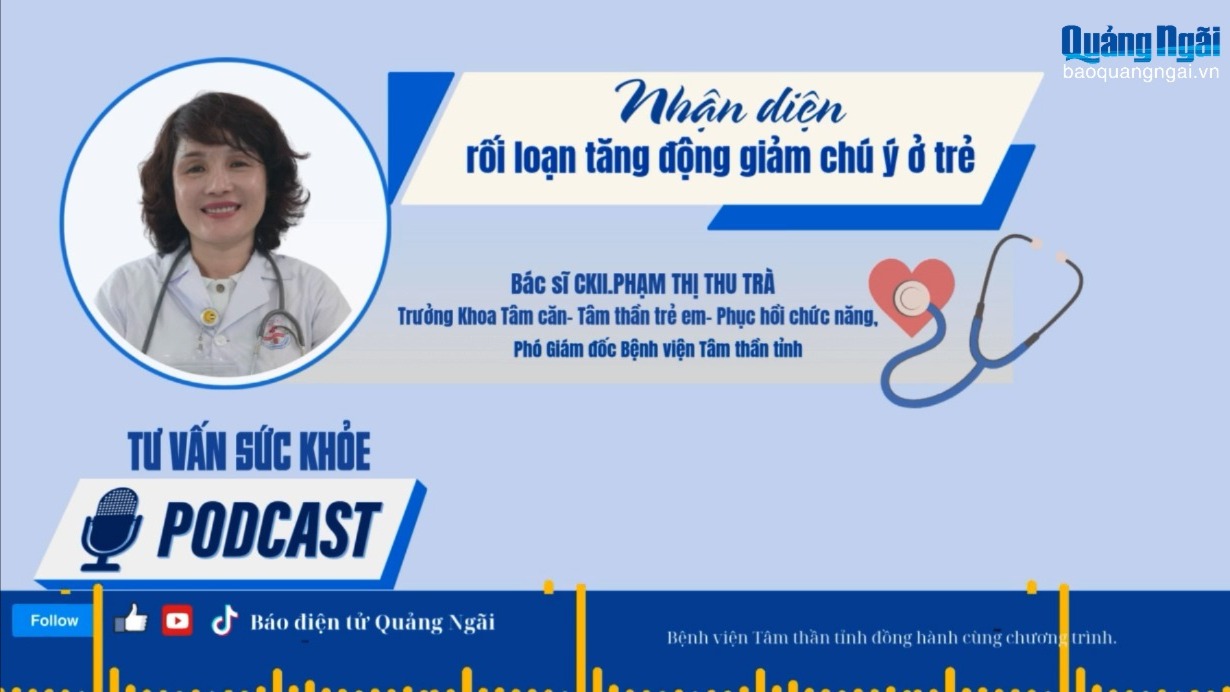 [Podcast]. Nhận diện rối loạn tăng động giảm chú ý ở trẻ