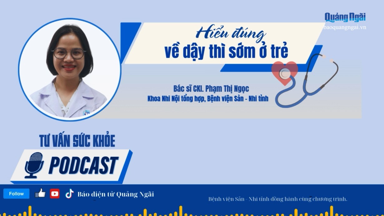 [Podcast]. Hiểu đúng về dậy thì sớm ở trẻ