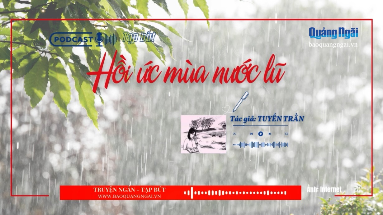 [Podcast]. Hồi ức mùa nước lũ