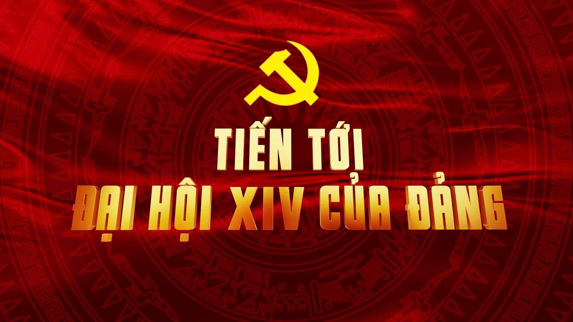 [Video]. Bản tin truyền hình tiến tới Đại hội đại biểu toàn quốc lần thứ XIV của Đảng (Số 7)