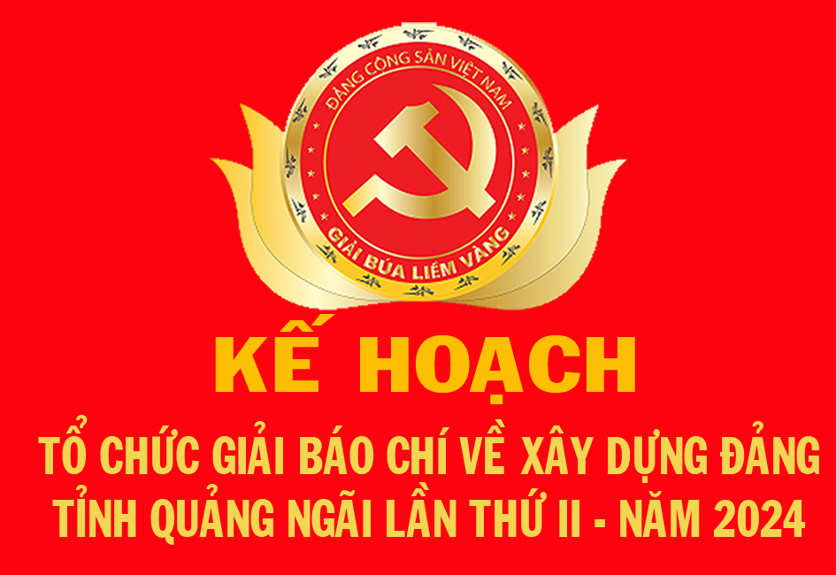 Kế hoạch tổ chức Giải báo chí về xây dựng Đảng (Giải Búa liềm vàng) tỉnh Quảng Ngãi lần thứ II - năm 2024