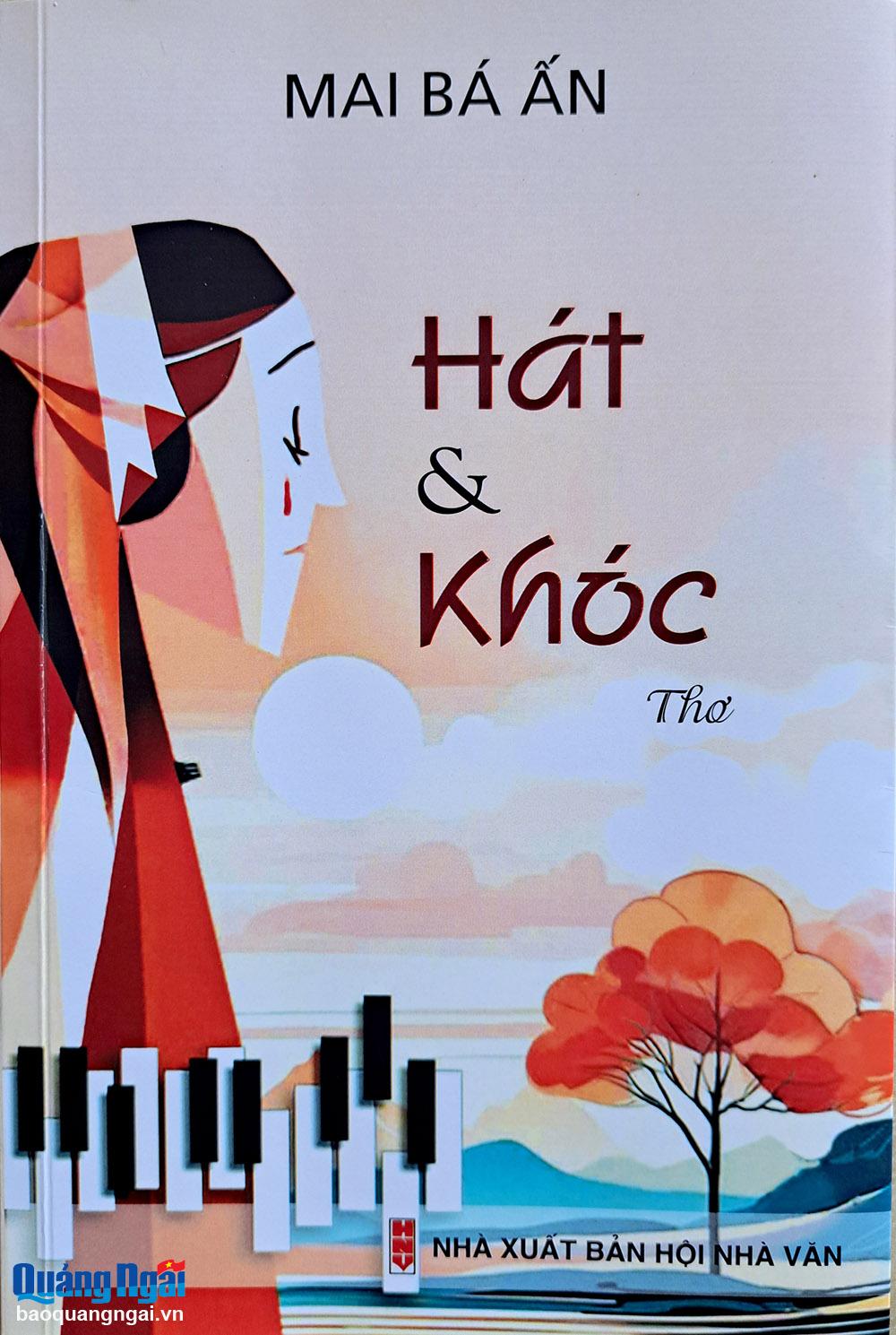 Tác giả - Tác phẩm: Đến với “Hát & khóc” của Mai Bá Ấn